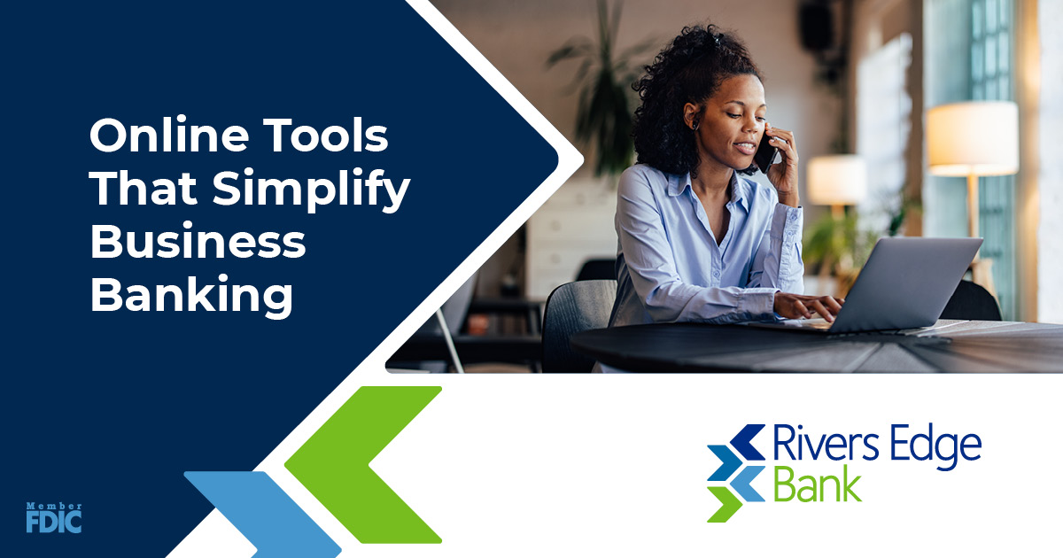 Business Banking Online Tools at Rivers Edge Bank